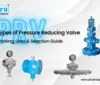 Types of Pressure Reducing Valve (PRV): Working, Uses & Selection Guide