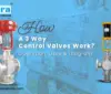How 3 Way Control Valves Work: Operation, Uses & Diagram