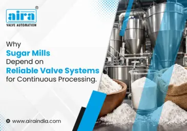 Why Sugar Mills Depend on Reliable Valve Systems for Continuous Processing